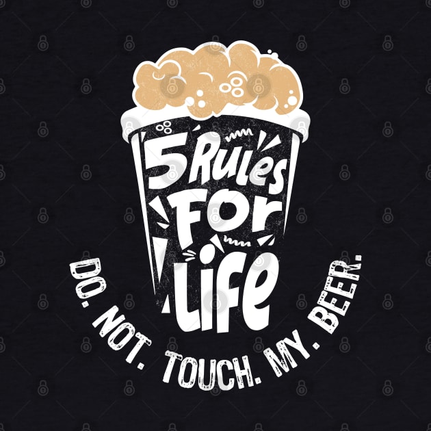 5 rules for life: Do. Not. Touch. My. Beer. - Black T-Shirt by PixelGrafiks